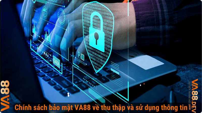 Chính sách bảo mật VA88 về thu thập và sử dụng thông tin