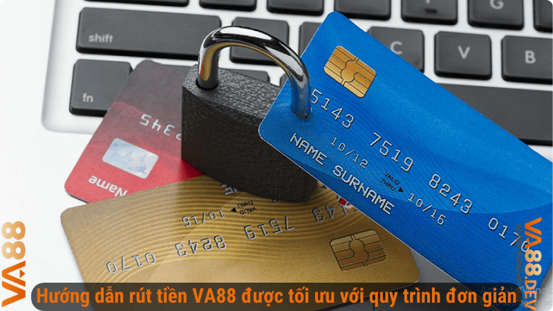 Hướng dẫn rút tiền VA88 được tối ưu với quy trình đơn giản
